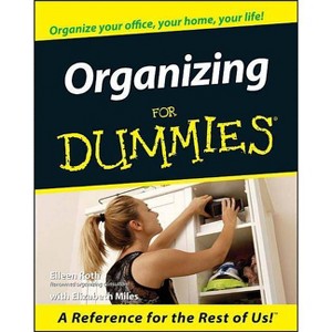 Organizing for Dummies - (For Dummies) by  Eileen Roth & Elizabeth Miles (Paperback) - 1 of 1