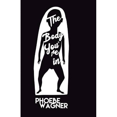 The Body You're In - by  Phoebe Wagner (Paperback)