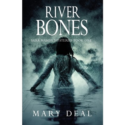 River Bones - (Sara Mason Mysteries) 2nd Edition by  Mary Deal (Paperback)