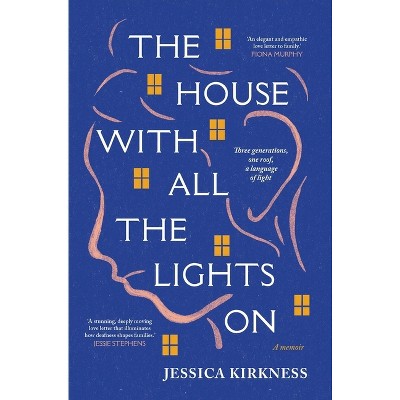 The House with All the Lights on - by  Jessica Kirkness (Paperback)