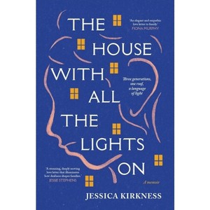 The House with All the Lights on - by  Jessica Kirkness (Paperback) - 1 of 1