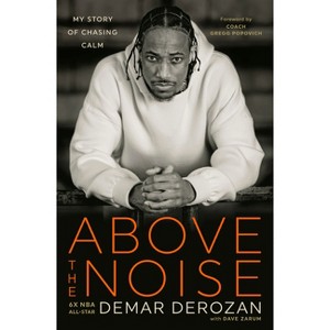 Above the Noise - by  Demar Derozan (Hardcover) - 1 of 1