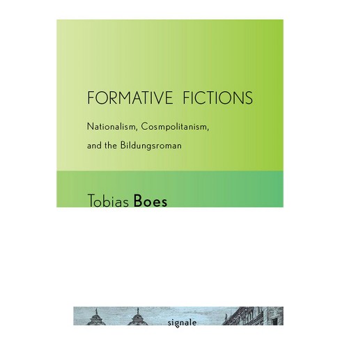 Formative Fictions - (Signale: Modern German Letters, Cultures, and Thought) by  Tobias Boes (Paperback) - image 1 of 1