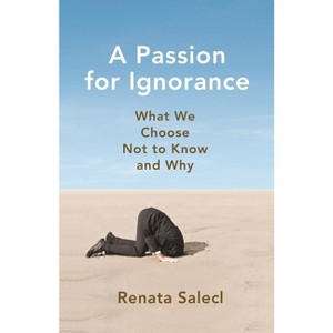 A Passion for Ignorance - by Renata Salecl - 1 of 1