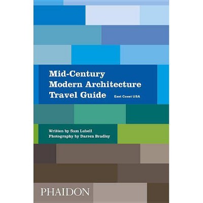  Mid-Century Modern Architecture Travel Guide: East Coast USA - by  Sam Lubell (Paperback) 