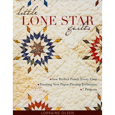 Little Lone Star Quilts - by  Lorraine Olsen (Paperback)