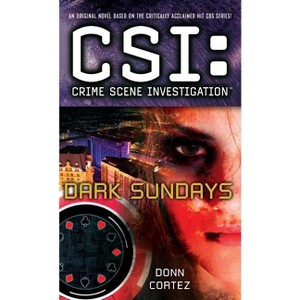 Csi: Crime Scene Investigation: Dark Sundays - by  Donn Cortez (Paperback) - 1 of 1