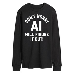 Men's - Instant Message - Don't Worry AI Will Figure It Out Long Sleeve Graphic T-Shirt - 1 of 4