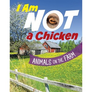 I Am Not a Chicken - (What Animal Am I?) by Mari Bolte - 1 of 1