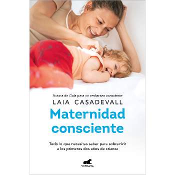 Maternidad Consciente / / Conscious Motherhood - by  Laia Casadevall (Paperback)