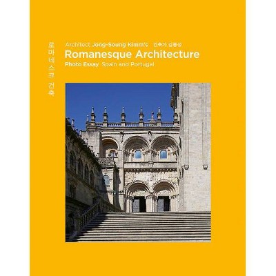 Architect Jong-Soung Kimm's Romanesque Architecture - (Hardcover)