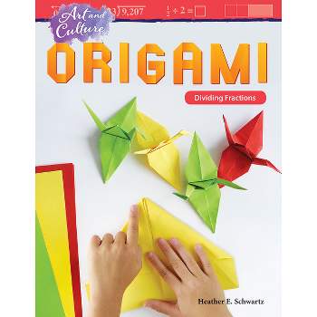 Art and Culture: Origami - (Mathematics in the Real World) by  Heather Schwartz (Paperback)