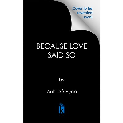 Because Love Said So - by  Aubreé Pynn (Paperback)