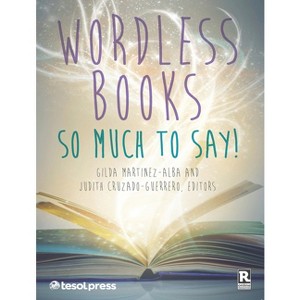 Wordless Books: So Much to Say! - by  Gilda Martinez-Alba (Paperback) - 1 of 1