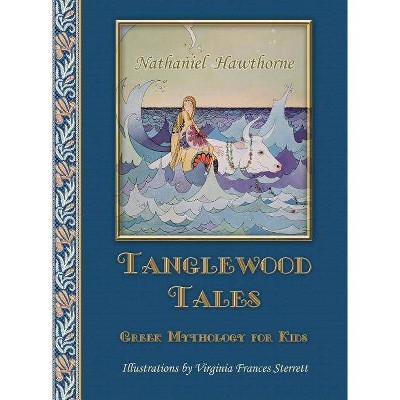 Tanglewood Tales - by  Nathaniel Hawthorne (Hardcover)