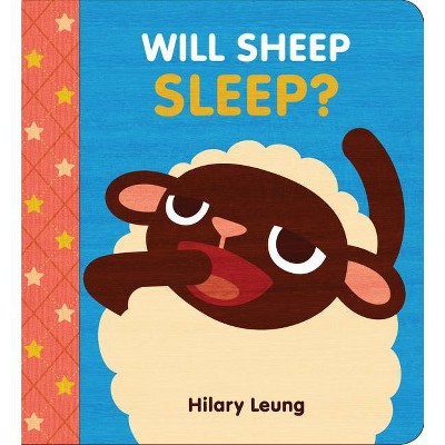 Will Sheep Sleep? - by  Hilary Leung (Board Book)