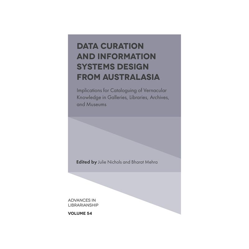 Data Curation and Information Systems Design from Australasia - (Advances in Librarianship) by  Julie Nichols & Bharat Mehra (Hardcover), 1 of 2