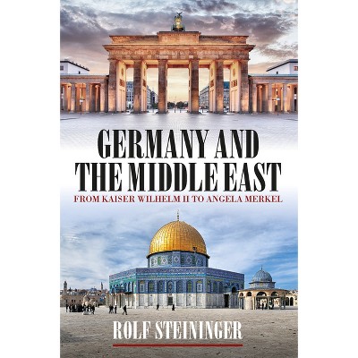 Germany and the Middle East - by  Rolf Steininger (Paperback)