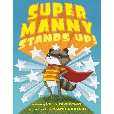 Super Manny Stands Up! - by  Kelly Dipucchio (Hardcover)