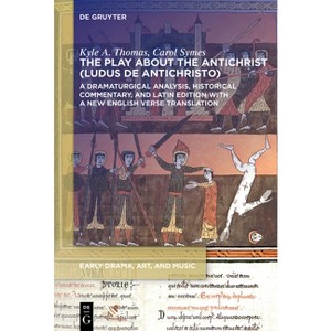 The Play about the Antichrist (Ludus de Antichristo) - (Early Drama, Art, and Music) by  Kyle A Thomas & Carol Symes (Paperback) - 1 of 1