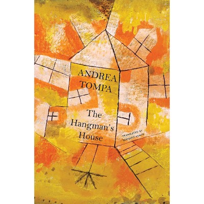 The Hangman's House - (Hungarian List) by  Andrea Tompa (Hardcover)