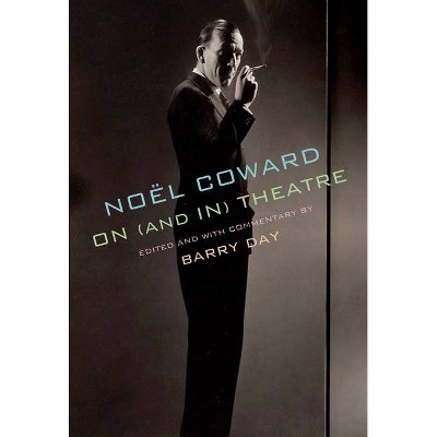 Noël Coward on (and In) Theatre - Annotated (Hardcover)