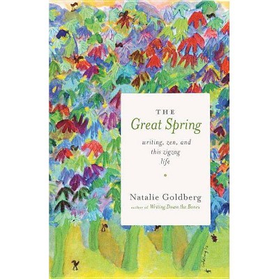 The Great Spring - by  Natalie Goldberg (Paperback)