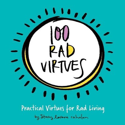 100 Rad Virtues - by  Stacy Lorene Cahalan (Paperback)