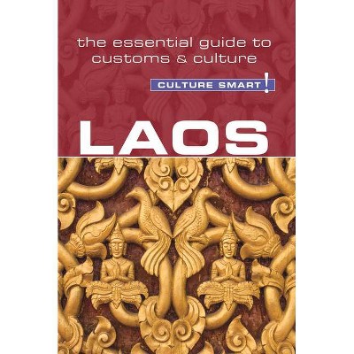 Laos - Culture Smart!, Volume 98 - (Culture Smart! The Essential Guide to Customs & Culture) by  Nada Matas-Runquist & Culture Smart! (Paperback)