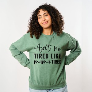 Simply Sage Market Ain't No Tired Like Mama Tired Sweatshirt - 1 of 4