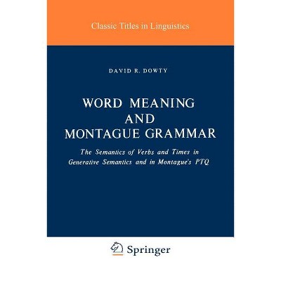 Word Meaning and Montague Grammar - (Studies in Linguistics and Philosophy) by  D R Dowty (Paperback)