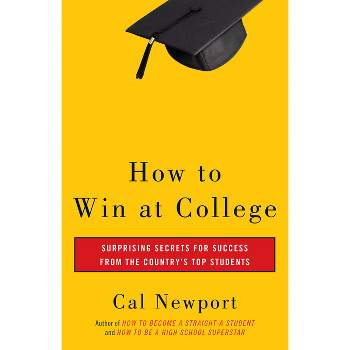 How to Win at College - by  Cal Newport (Paperback)