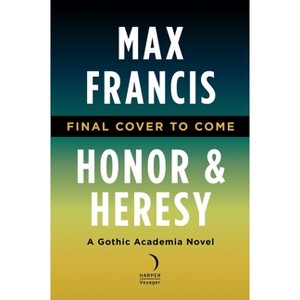 Honor & Heresy - by  Max Francis (Hardcover) - 1 of 1