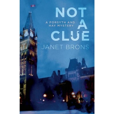 Not a Clue - (Forsyth and Hay Mystery) by  Janet Brons (Paperback)