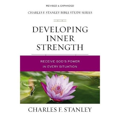 Developing Inner Strength - (Charles F. Stanley Bible Study) by  Charles F Stanley (Paperback)