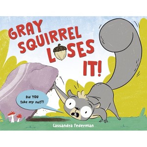 Gray Squirrel Loses It! - by  Cassandra Federman (Hardcover) - 1 of 1