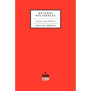 Mujeres Peligrosas - 2nd Edition by  Cecilia Absatz (Paperback) - 1 of 1
