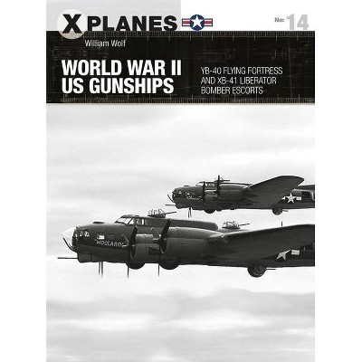 World War II Us Gunships - (X-Planes) by  William Wolf (Paperback)