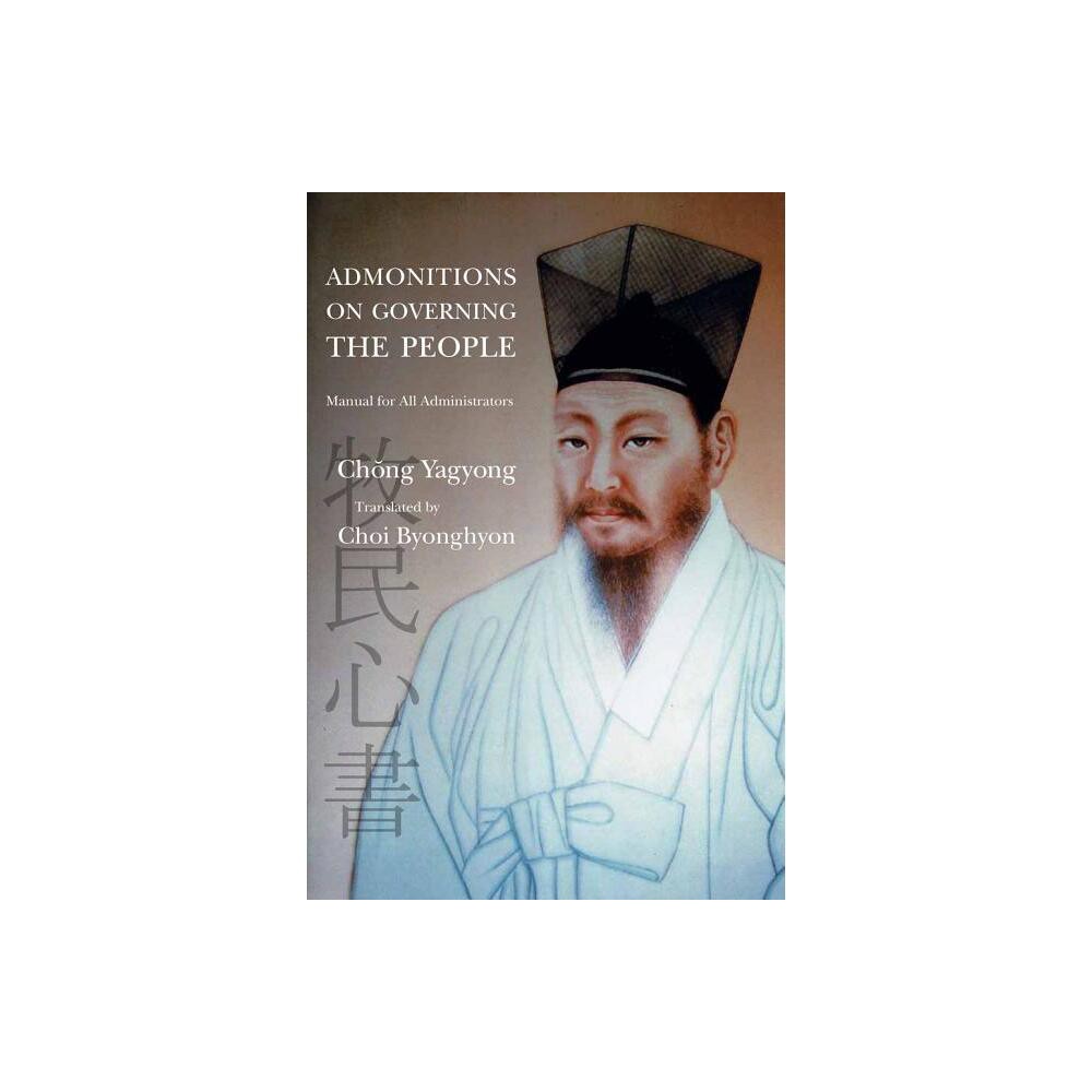 Admonitions on Governing the People - by Yagyong Chong (Hardcover)