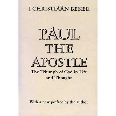 Paul The Apostle - by  J Christiaan Beker (Paperback)