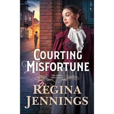 Courting Misfortune - (The Joplin Chronicles) by  Regina Jennings (Paperback)