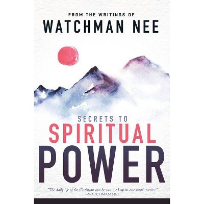 Secrets to Spiritual Power - by  Watchman Nee (Paperback)