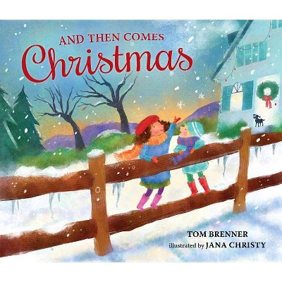 And Then Comes Christmas - by  Tom Brenner (Hardcover)