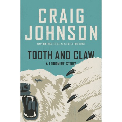 Tooth And Claw - (longmire Mystery) By Craig Johnson (hardcover) : Target