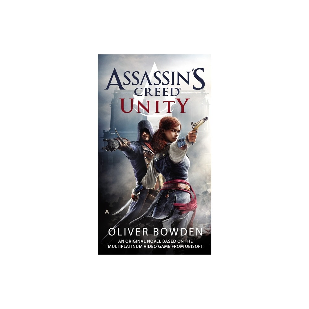 Assassins Creed: Unity - by Oliver Bowden (Paperback)