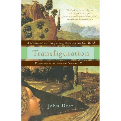 Transfiguration - by  John Dear (Paperback)
