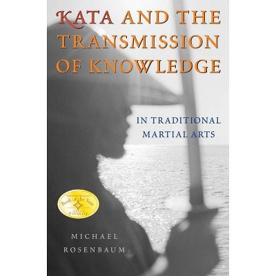 Kata and the Transmission of Knowledge - by  Michael Rosenbaum (Paperback)