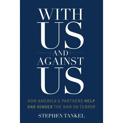 With Us and Against Us - (Columbia Studies in Terrorism and Irregular Warfare) by Stephen Tankel