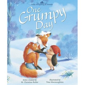 One Grumpy Day - (Little Hedgehog & Friends) by  M Christina Butler (Hardcover) - 1 of 1