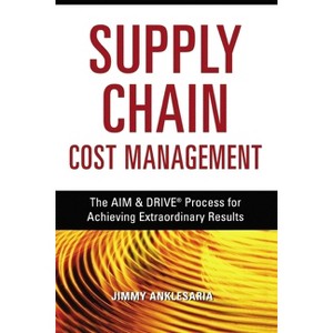 Supply Chain Cost Management - by  Jimmy Anklesaria (Paperback) - 1 of 1